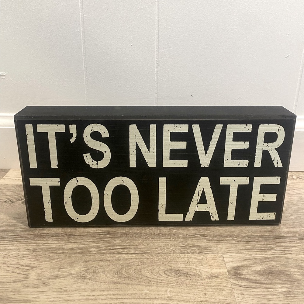 “IT’S NEVER TOO LATE” trendy room decor